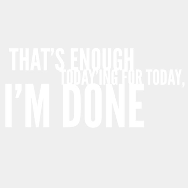 That's enough today'ing Thumbnail