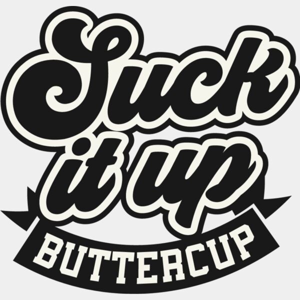 Suck it up buttercup Thumbnail