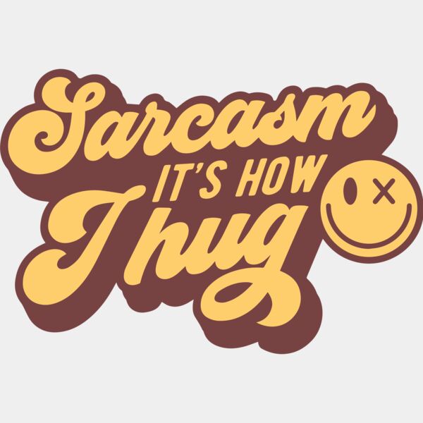 Sarcasm its how I hug SVG Thumbnail