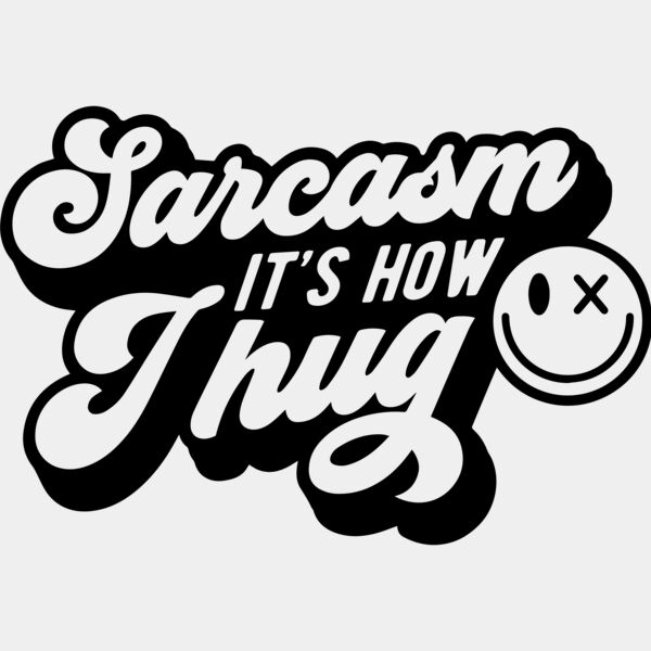 Sarcasm its how I hug Thumbnail